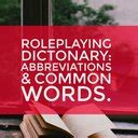 Roleplay Dictionary: Abbreviations & Common Words..